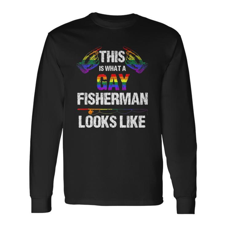 This Is What A Gay Fisherman Looks Like Lgbt Pride Long Sleeve T-Shirt T-Shirt