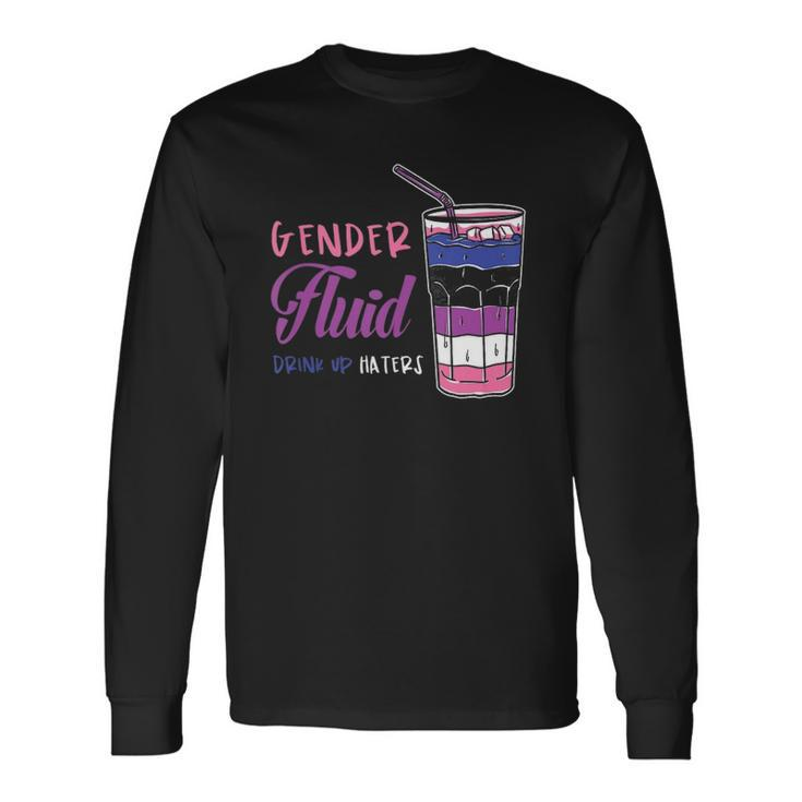 Genderfluid Drink Up Haters Genderfluid Long Sleeve T-Shirt T-Shirt
