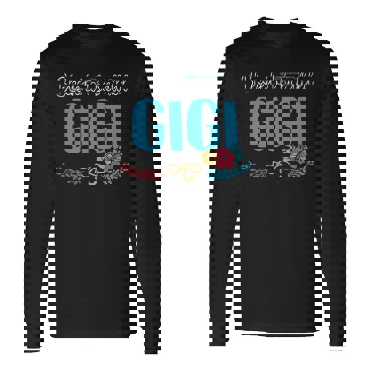 Gigi Grandma Blessed To Be Called Gigi Long Sleeve T-Shirt