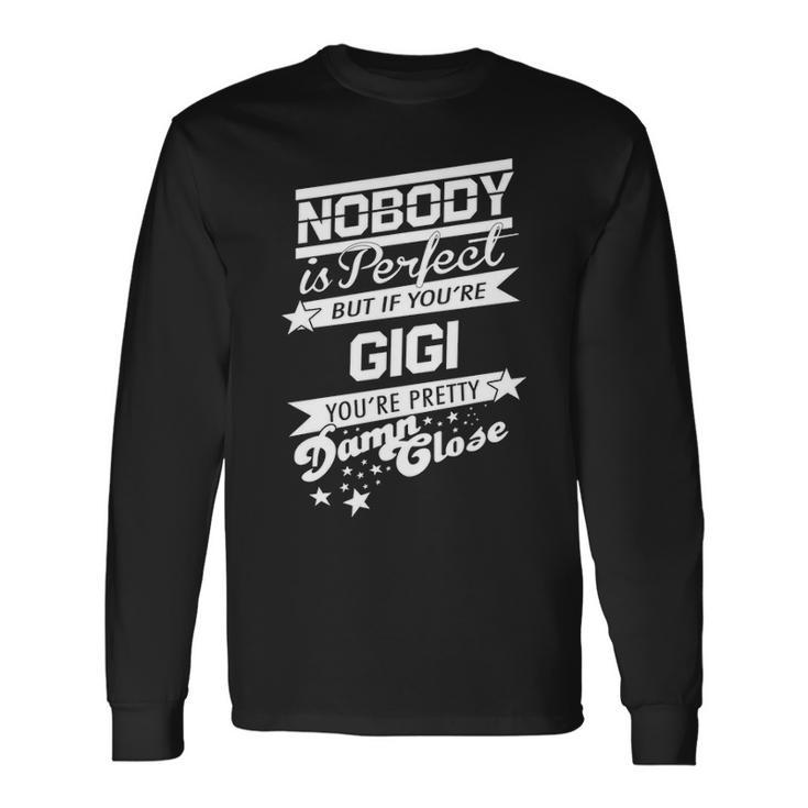 Gigi Name If You Are Gigi Long Sleeve T-Shirt Gifts ideas