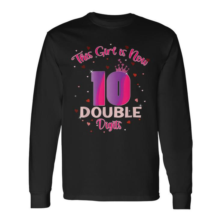 This Girl Is Now 10 Double Digits10th Birthday Long Sleeve T-Shirt