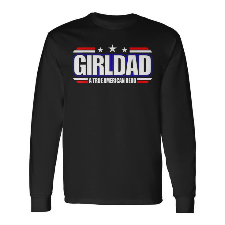 Girl Dad Father Day From Wife Daughter Baby Girl 4Th Of July Long Sleeve T-Shirt
