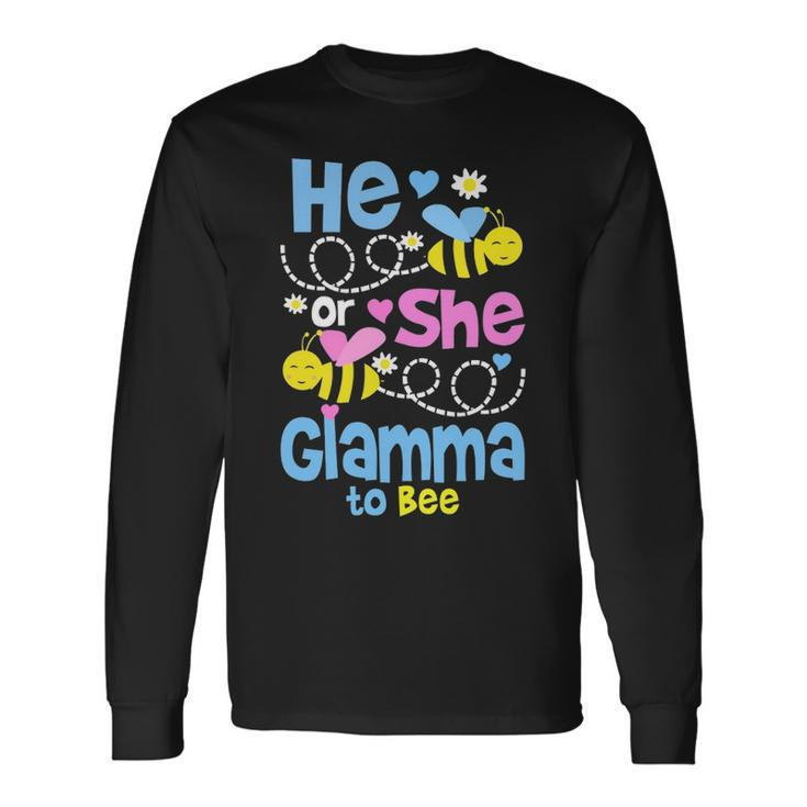 Glamma Grandma He Or She Glamma To Bee Long Sleeve T-Shirt