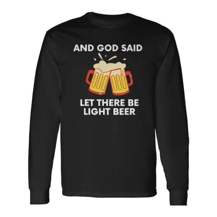 And God Said Let There Be Light Beer Satire Long Sleeve T-Shirt T-Shirt