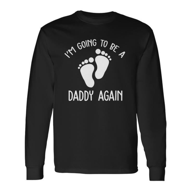 Im Going To Be A Daddy Again Surprise For Expectant Fathers Day Long Sleeve T-Shirt T-Shirt
