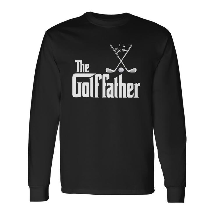 The Golffather Golf Father Golfing Fathers Day Long Sleeve T-Shirt T-Shirt