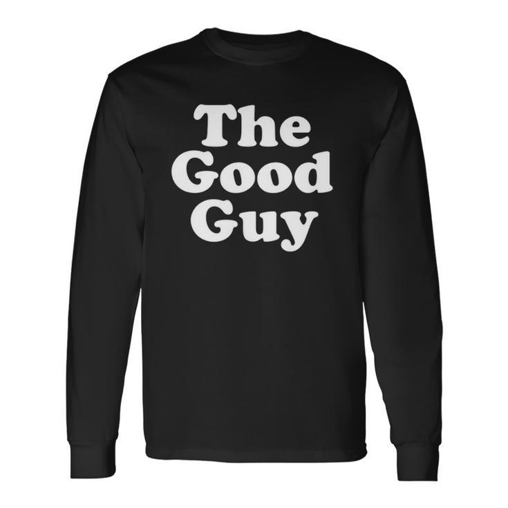 The Good Guy Nice Guy Long Sleeve T-Shirt T-Shirt