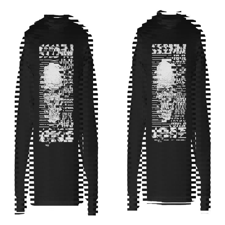 Goodman Name Goodman Ive Only Met About 3 Or 4 People Long Sleeve T-Shirt