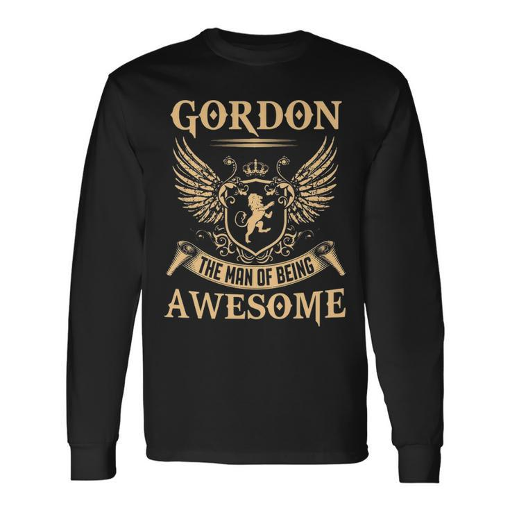 Gordon Name Gordon The Man Of Being Awesome Long Sleeve T-Shirt
