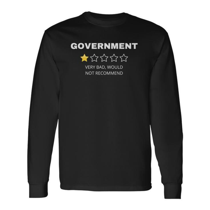 Government Very Bad Would Not Recommend Long Sleeve T-Shirt T-Shirt Gifts ideas