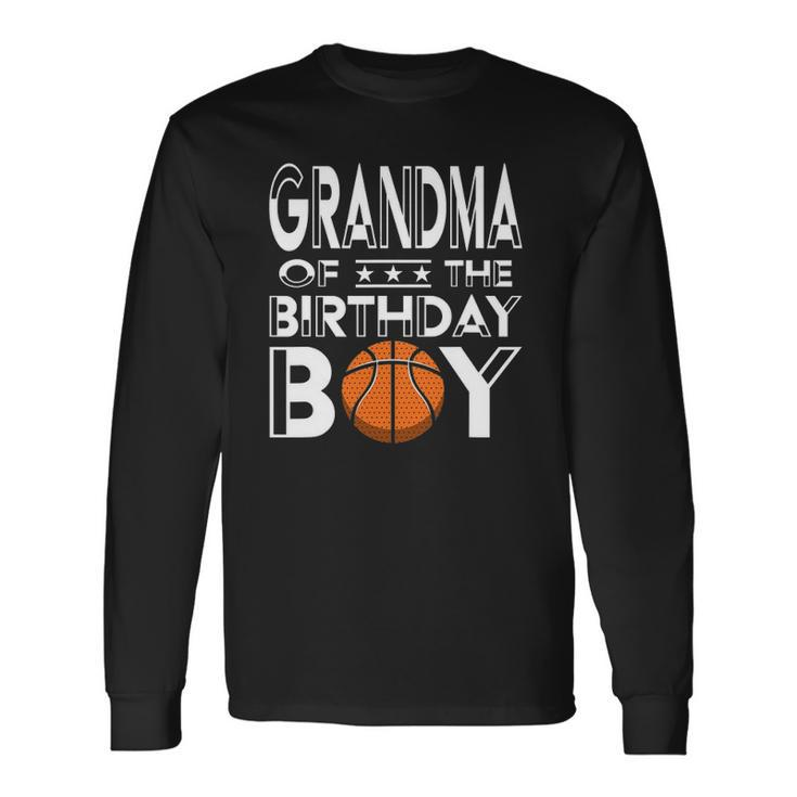 Grandma Of The Birthday Boy Party A Favorite Boy Basketball Long Sleeve T-Shirt T-Shirt Gifts ideas