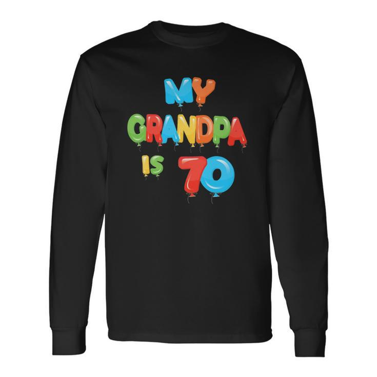 My Grandpa Is 70 Years Old Grampa 70Th Birthday Idea For Him Long Sleeve T-Shirt T-Shirt
