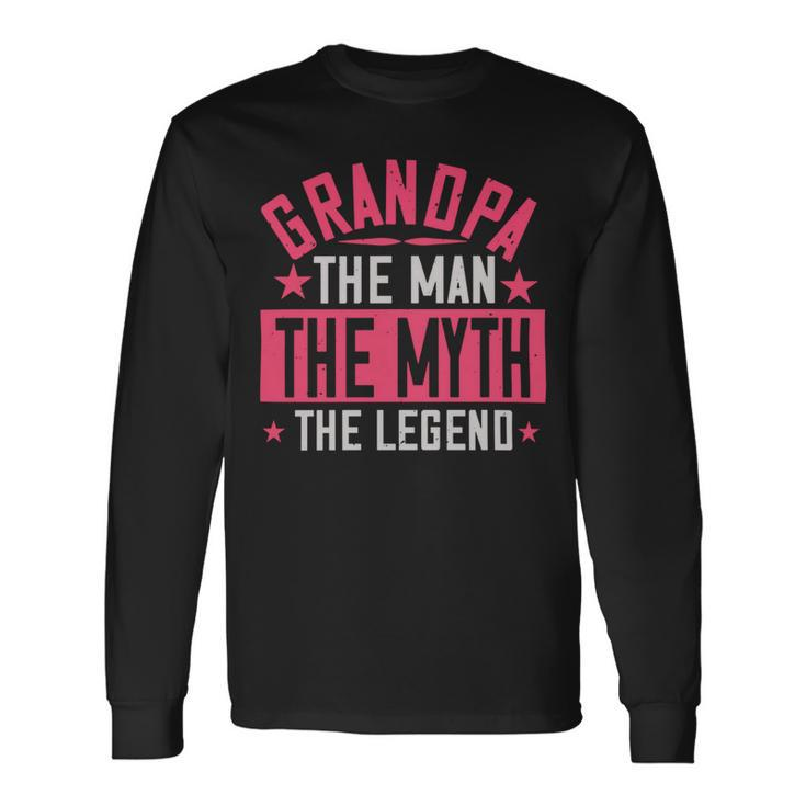 Grandpa The Man Themyth The Legend Papa T-Shirt Fathers Day Long Sleeve T-Shirt