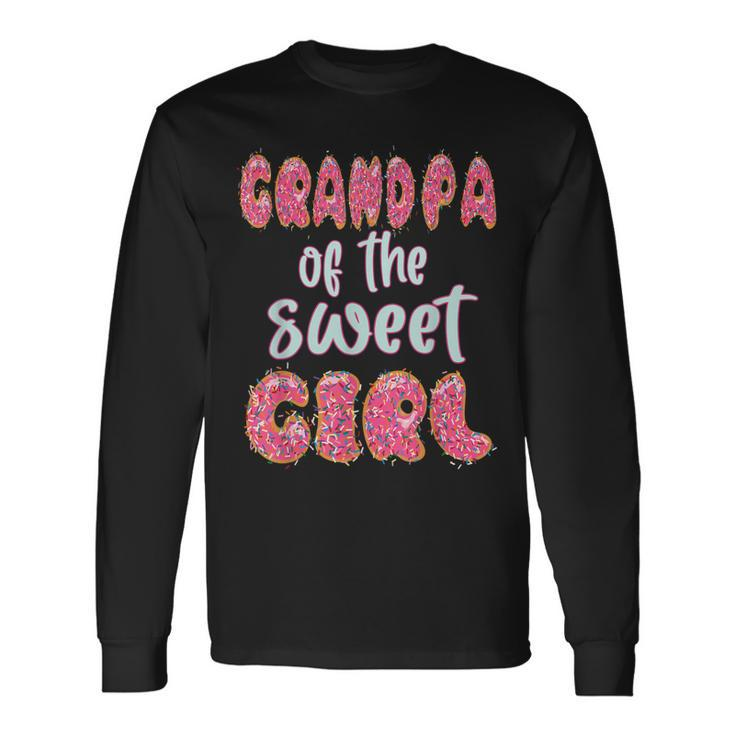 Grandpa Of The Sweet Girl Donut Birthday Party Outfit Long Sleeve T-Shirt