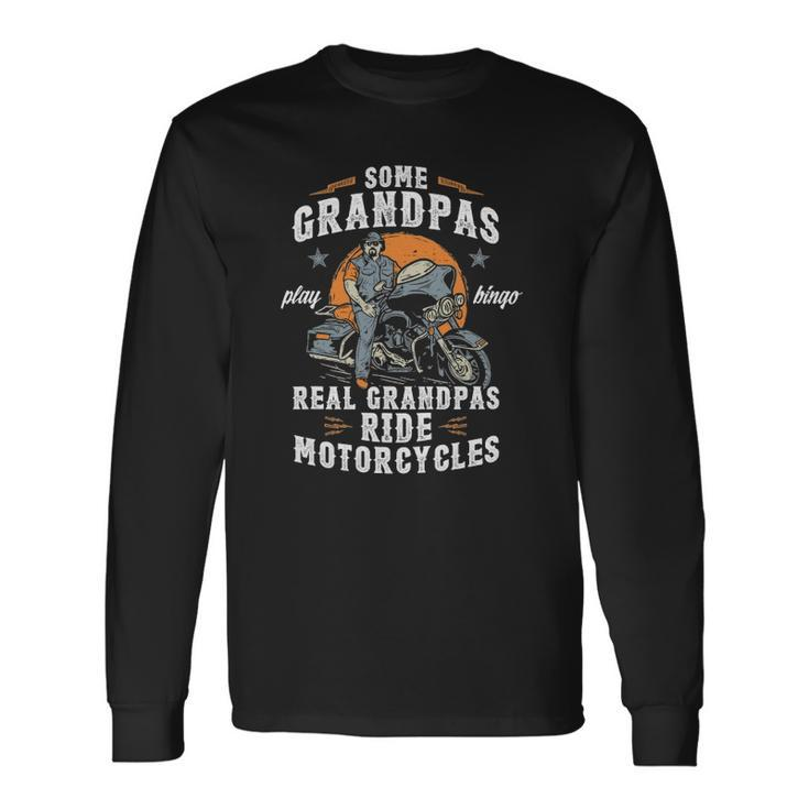 Some Grandpas Play Bingo Real Grandpas Ride Motorcycles Long Sleeve T-Shirt T-Shirt