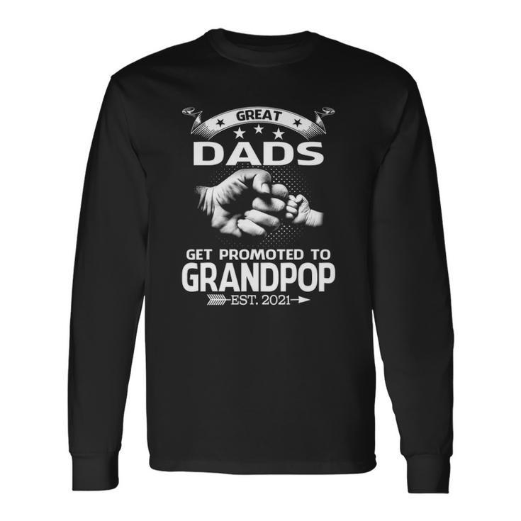 Great Dads Get Promoted To Grandpop Est 2021 Ver2 Long Sleeve T-Shirt T-Shirt