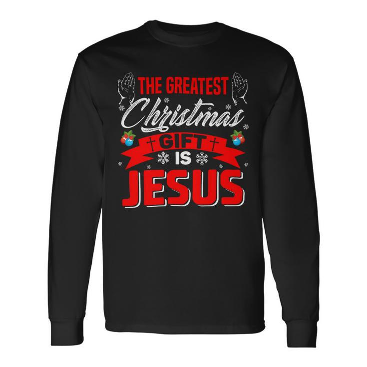 The Greatest Christmas Is Jesus Christmas Xmas B Long Sleeve T-Shirt
