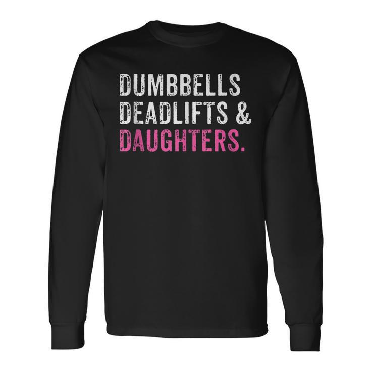 Gym Workout Fathers Day Dumbbells Deadlifts Daughters Long Sleeve T-Shirt