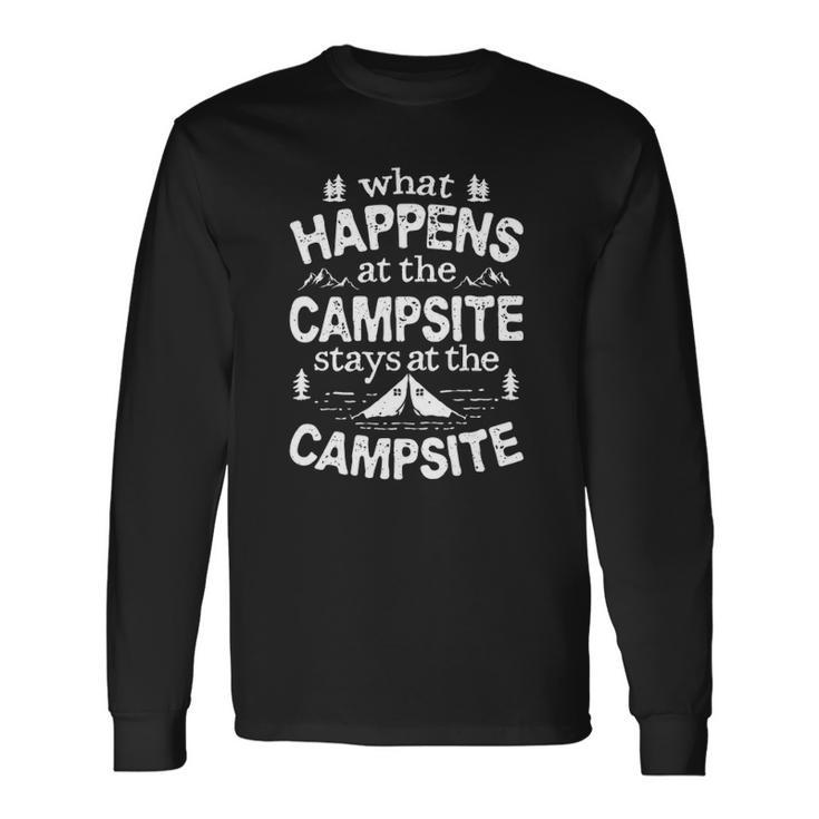 What Happens At The Campsite Stays Camping Long Sleeve T-Shirt T-Shirt