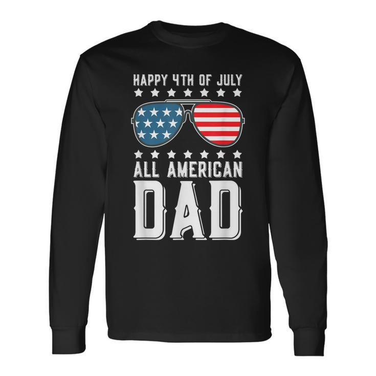 Happy 4Th Of July All American Dad Long Sleeve T-Shirt