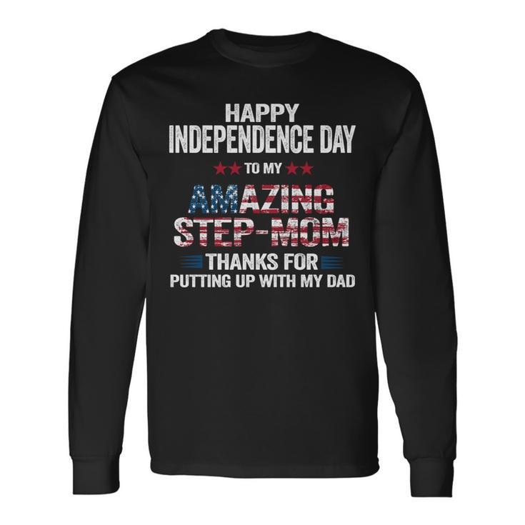 Happy 4Th Of July Step Mom Thanks For Putting Up With My Dad Long Sleeve T-Shirt