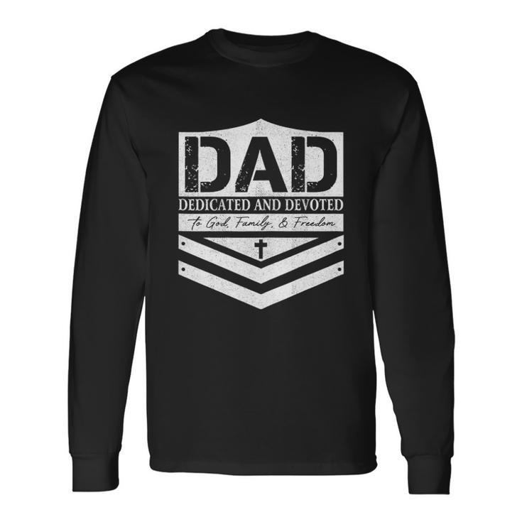Happy Fathers Day Dad Dedicated And Devoted Long Sleeve T-Shirt