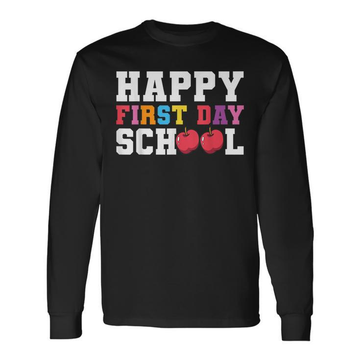 Happy First Day Of School Back To School Teachers Long Sleeve T-Shirt