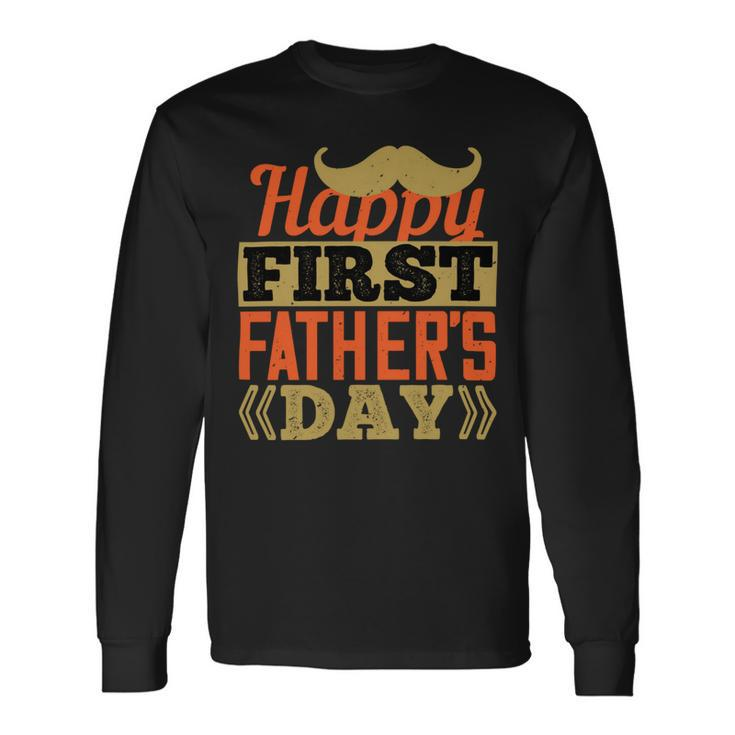 Happy First Fathers Day Dad T-Shirt Long Sleeve T-Shirt