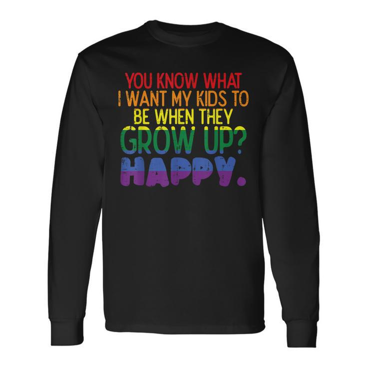 Happy When Grow Up Parent Gay Pride Ally Lgbtq Month Long Sleeve T-Shirt