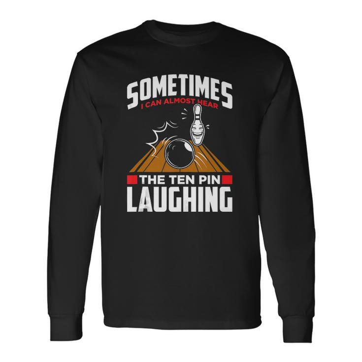 Hear The Ten Pin Laughing Bowler & Bowling Long Sleeve T-Shirt