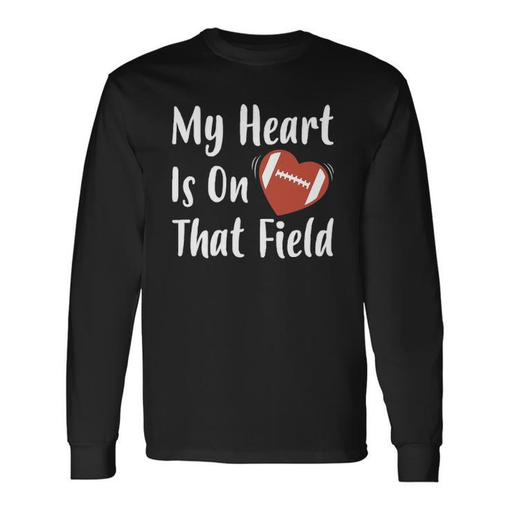 My Heart Is On That Field Football Player Mom Long Sleeve T-Shirt T-Shirt