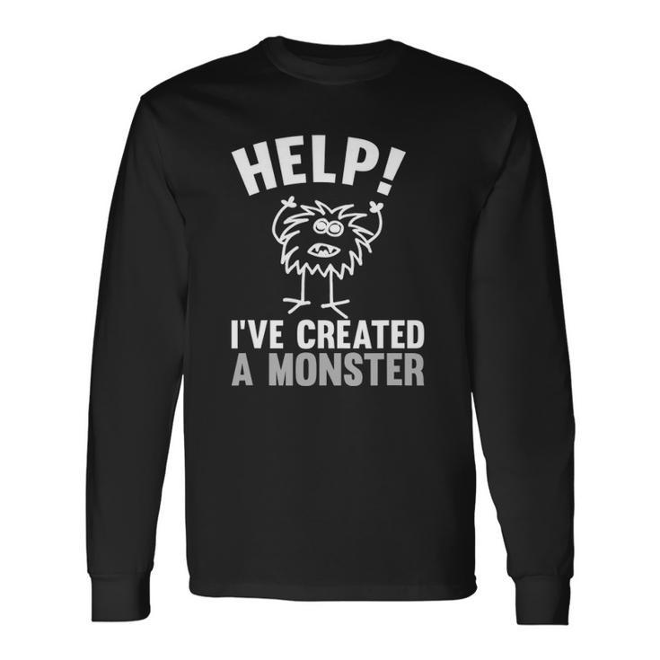 Help Ive Created A Monster Halloween Idea Long Sleeve T-Shirt T-Shirt
