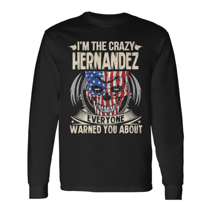 Hernandez Name Im The Crazy Hernandez Long Sleeve T-Shirt
