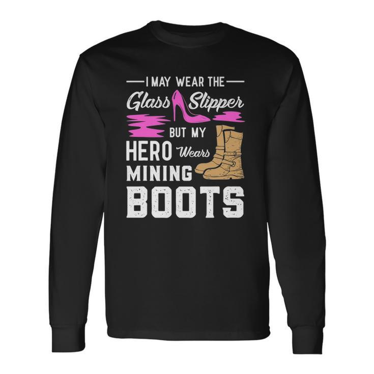 My Hero Wears Mining Boots Coal Miner Wife Long Sleeve T-Shirt T-Shirt