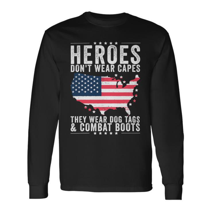 Heroes Dont Wear Capes They Wear Dog Tags And Combat Boots T-Shirt Long Sleeve T-Shirt