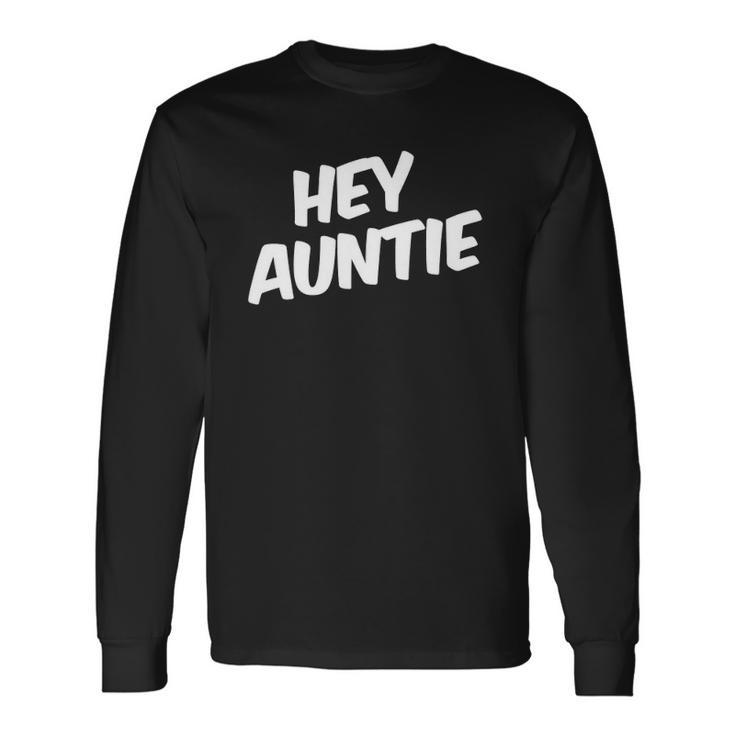 Hey Auntie Matching Long Sleeve T-Shirt T-Shirt