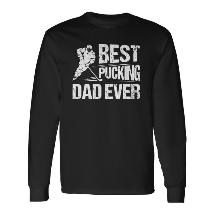 Hockey Player Best Pucking Dad Ever Hockey Father Hockey Pun Long Sleeve T-Shirt T-Shirt