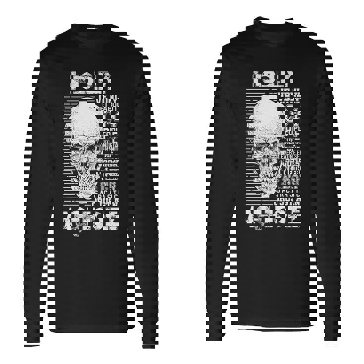 Holly Name Holly Ive Only Met About 3 Or 4 People Long Sleeve T-Shirt