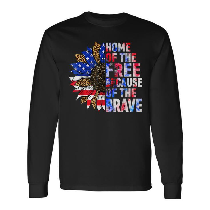 Home Of The Free Because Of The Brave Sunflower 4Th Of July Long Sleeve T-Shirt