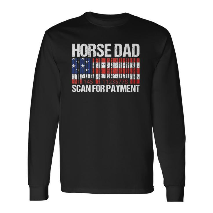 Horse Dad Scan For Payment Fathers Day Long Sleeve T-Shirt T-Shirt