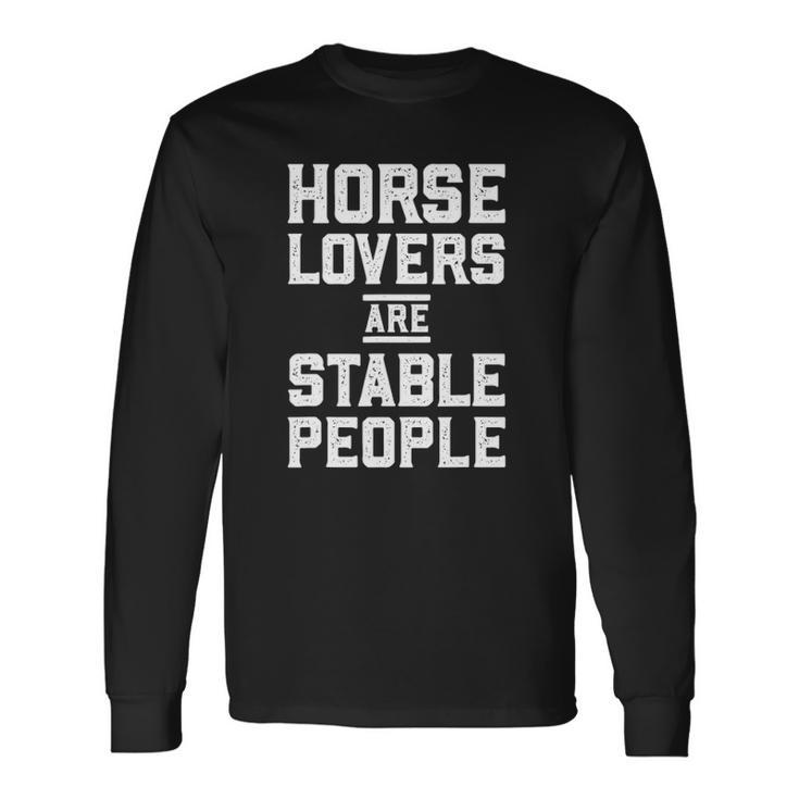 Horse Lovers Are Stable People Distressed Barn Long Sleeve T-Shirt T-Shirt