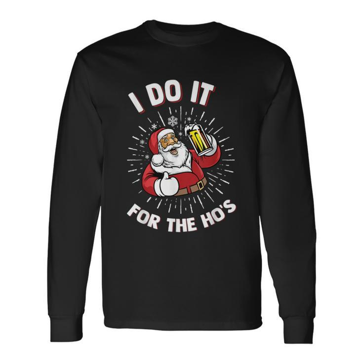 I Do It For The Hos Santa Claus Beer Long Sleeve T-Shirt