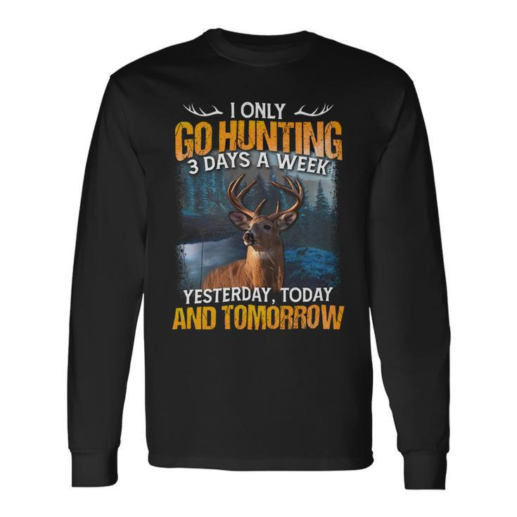 Hunting Only 3 Days In Week Long Sleeve T-Shirt