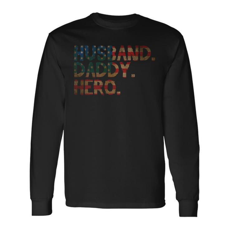 Husband Daddy Hero 4Th Of July Fathers Day Dad Long Sleeve T-Shirt