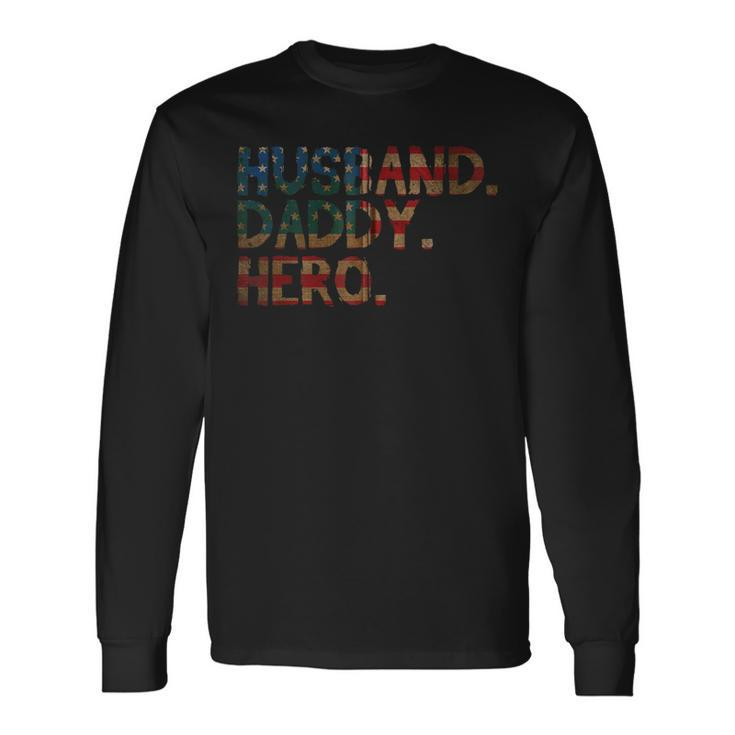Husband Daddy Hero 4Th Of July Fathers Day Dad Zip Long Sleeve T-Shirt