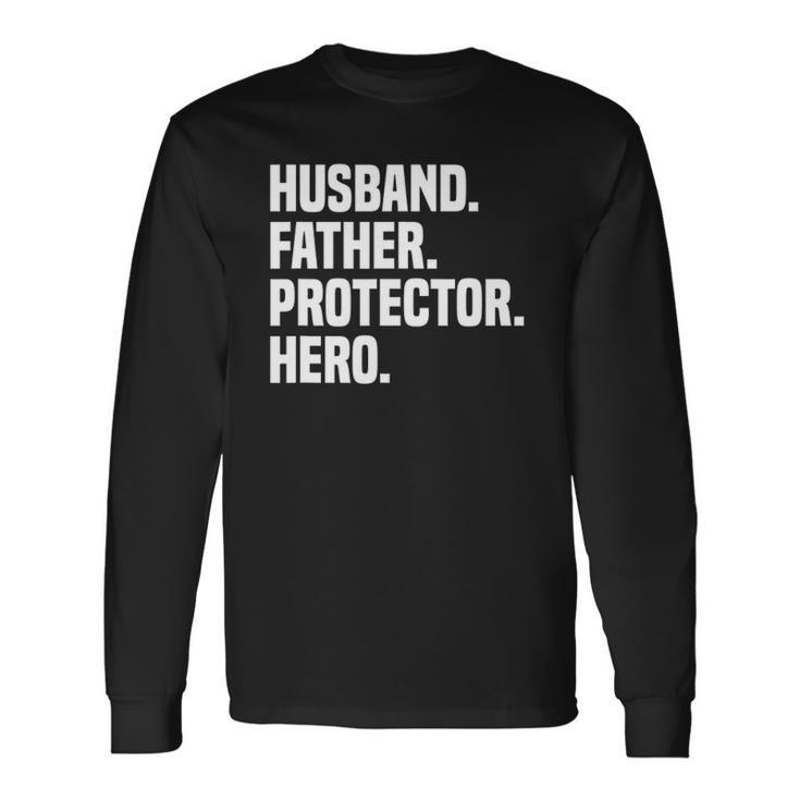 Husband Father Protector Hero Fathers Day Long Sleeve T-Shirt T-Shirt