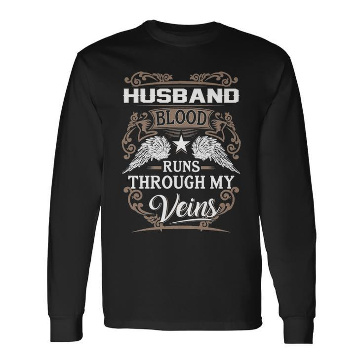 Husband Name Husband Blood Runs Through My Veins Long Sleeve T-Shirt