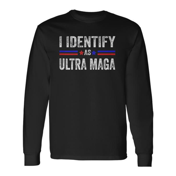 I Identify As Ultra Maga Support The Great Maga King 2024 Long Sleeve T-Shirt T-Shirt