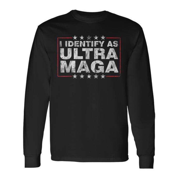 I Identify As Ultra Maga Support Great Maga King 2024 Long Sleeve T-Shirt
