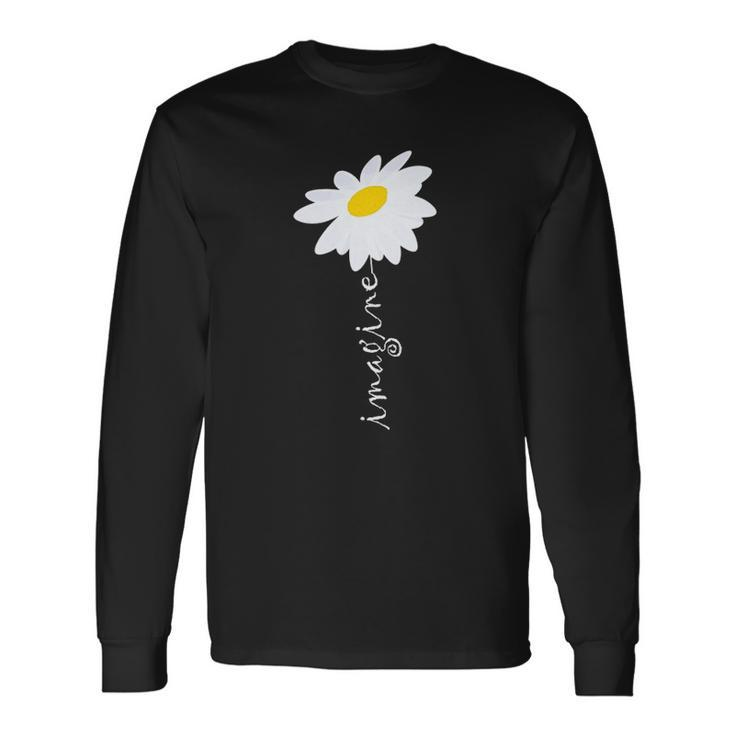 Imagine Daisy Flower Gardening Nature Love Long Sleeve T-Shirt T-Shirt